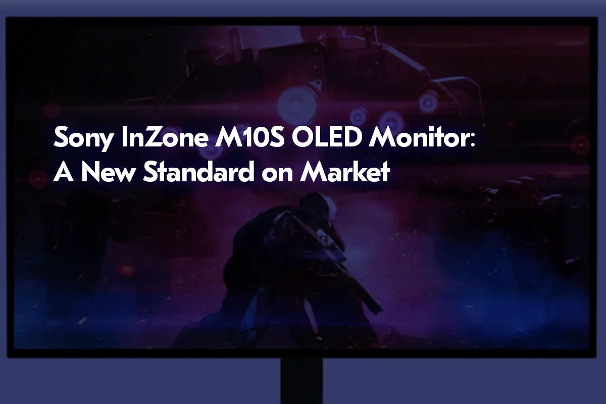 Monitor OLED Sony InZone M10S: Um novo padrão no mercado