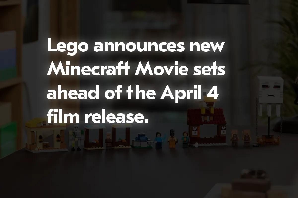 Lego revela novos conjuntos de filmes Minecraft antes do lançamento do filme