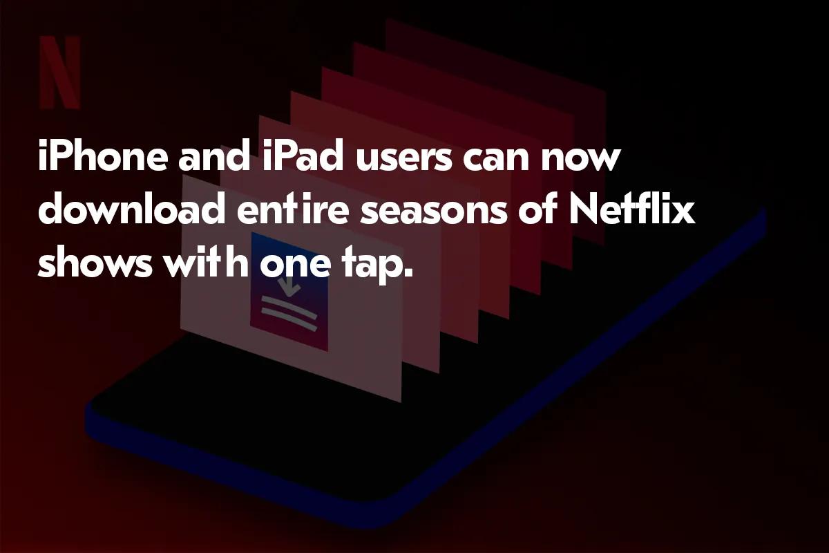 Netflix atualizado no iOS: Descarregar toda a temporada