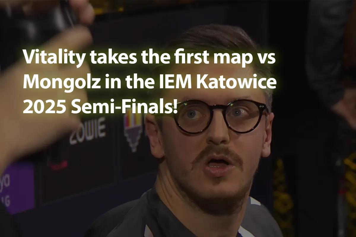 Vitality vence o primeiro mapa contra Mongolz nas semifinais do IEM Katowice 2025