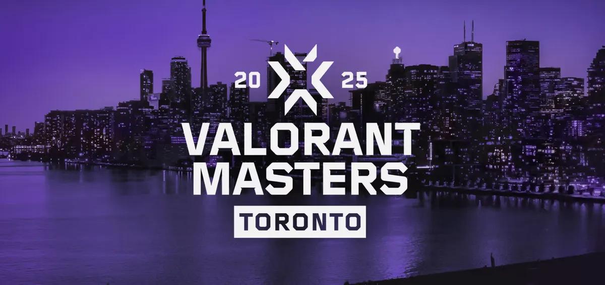 Valorant Masters Toronto 2025: Calendário completo, equipas qualificadas, como assistir e mais