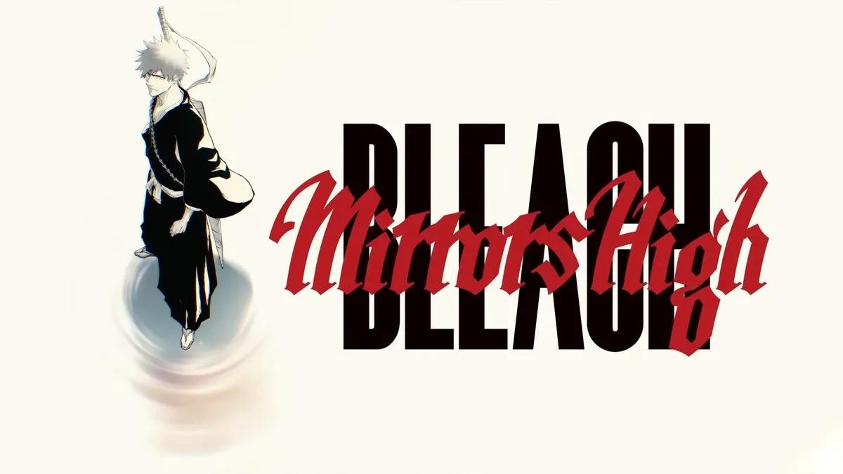 Novo jogo móvel da BLEACH "Mirrors High" anunciado para o verão de 2026